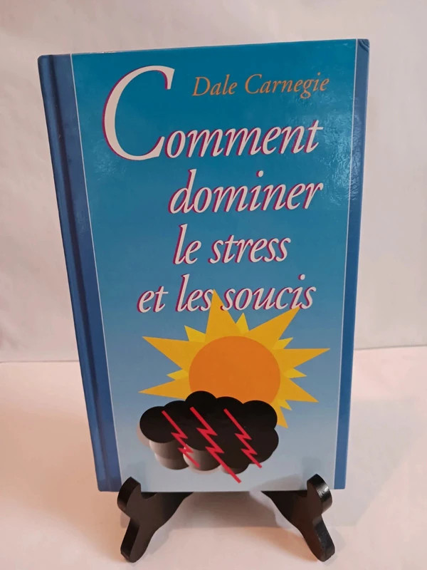 Comment dominer le stress et les soucisDale Carnegie 9782724