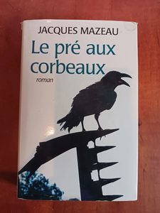 Le pré aux corbeaux Mazeau Jacques