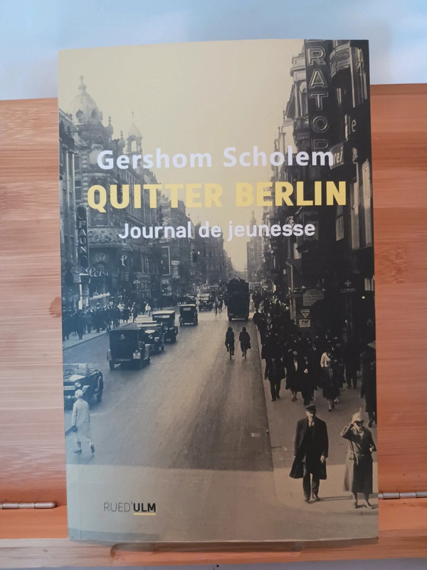 Quitter Berlin. Journal de jeunesse: 1913-1923 Gershom Schol