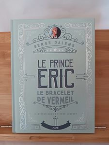 Le Prince Eric - Tome 1 - Le Bracelet De Vermeil - 978272892