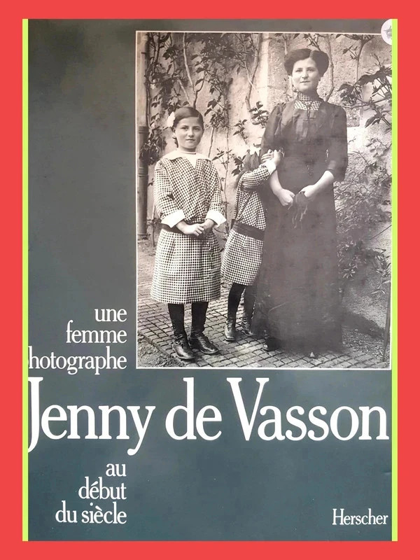 Jenny de Vasson - Une femme photographe au début du siècle -