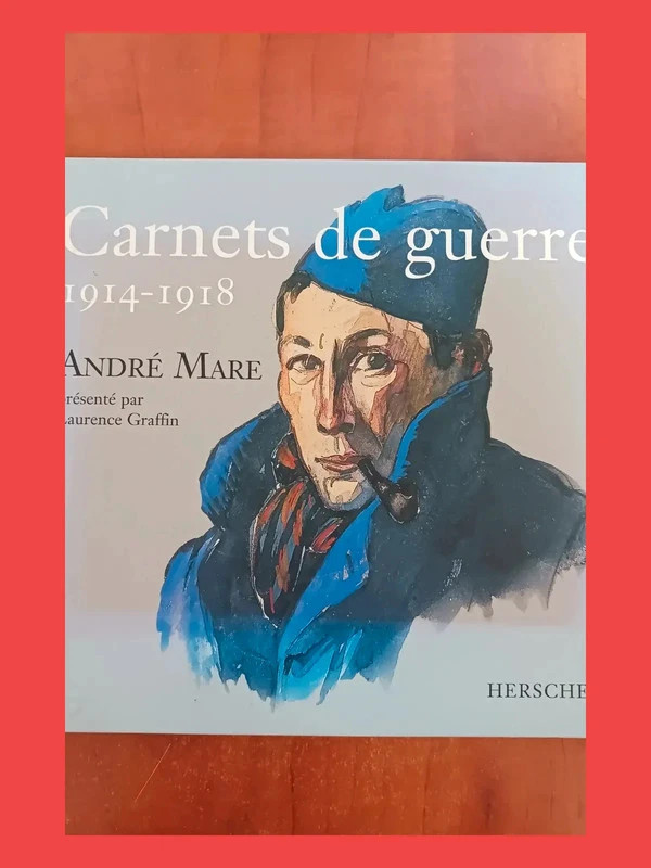 Carnets de guerre 1914-1918 André Mare