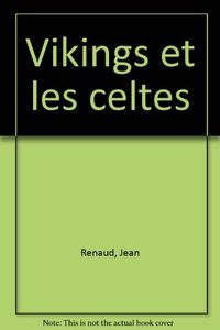 Les Vikings et les Celtes Jean Renaud