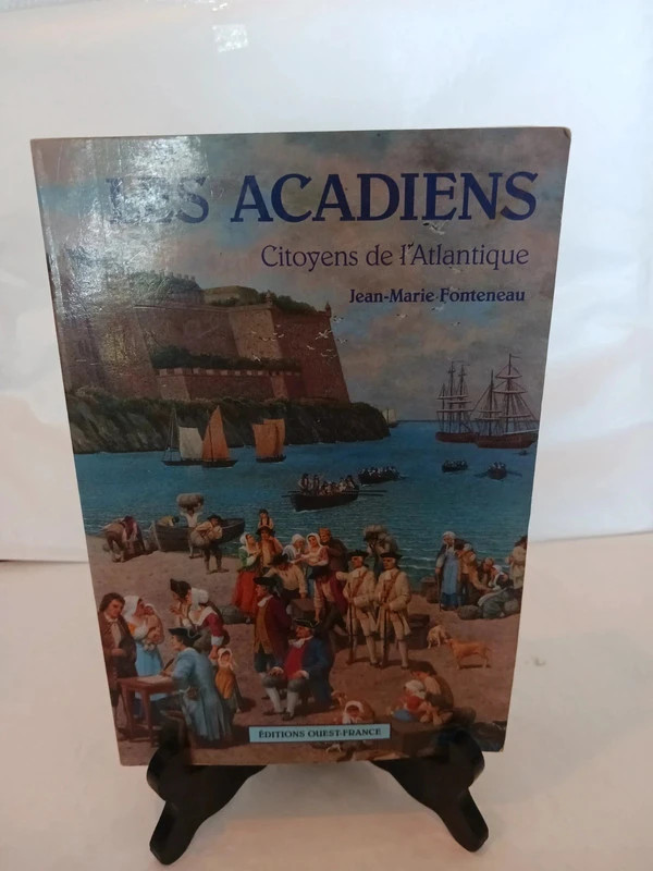 Les Acadiens - Citoyens de l'AtlantiqueJean-Marie Fonteneau 