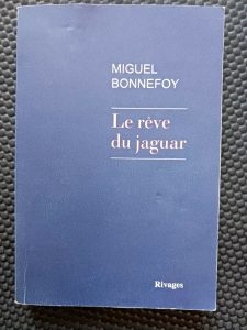 Le rêve du jaguar Miguel Bonnefoy