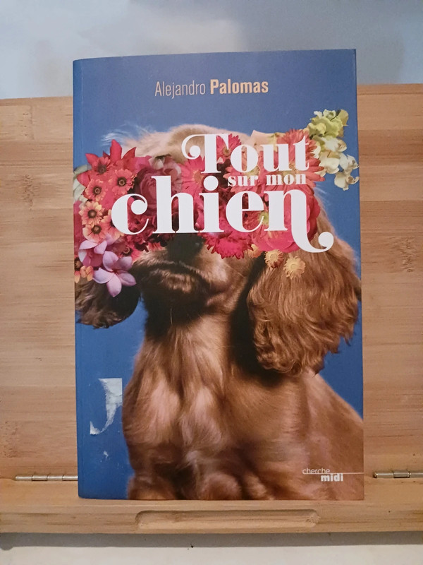 Tout sur mon chien - 9782749153025 Alejandro Palomas