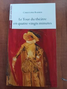 Le tour du théâtre en quatre-vingts minutes Christophe Barbier