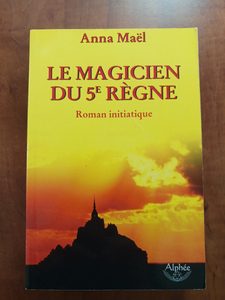 Le Magicien du 5e Règne Anna Maël