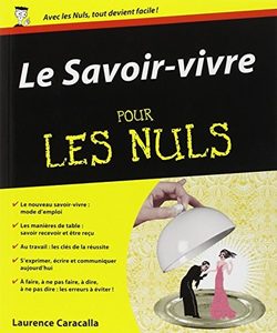 Le savoir-vivre Pour les nuls - Laurence Caracalla