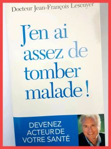 J'en ai assez de tomber malade ! Dr Jean-F