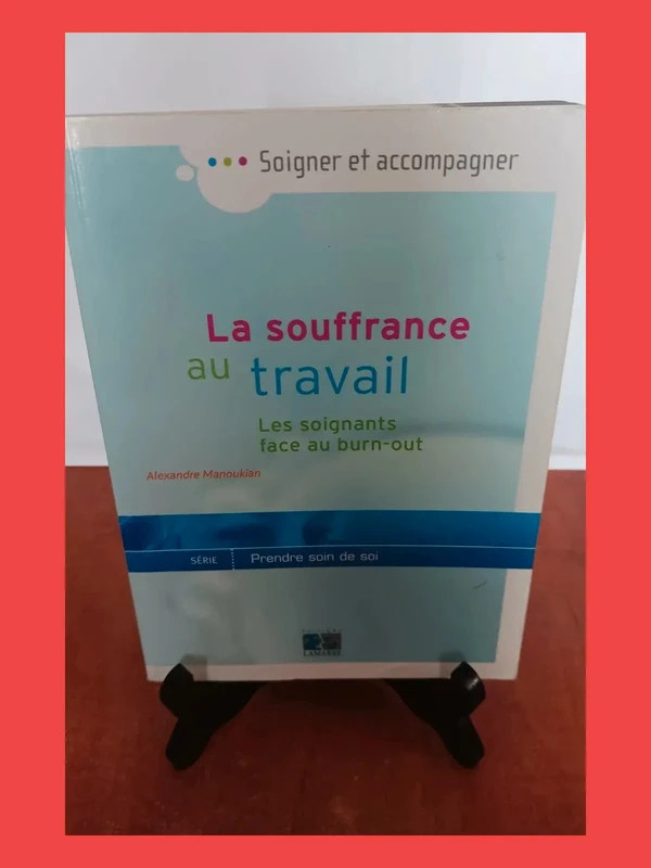 La souffrance au travail - Les soignants face au burn-outAle