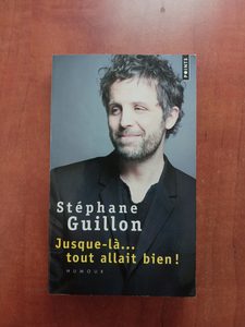 Jusque-là tout allait bien Stéphane Guillon
