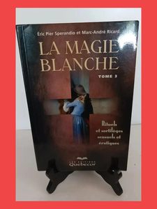 La Magie blanche, tome 3 - Rituels et sortilèges sensuels et