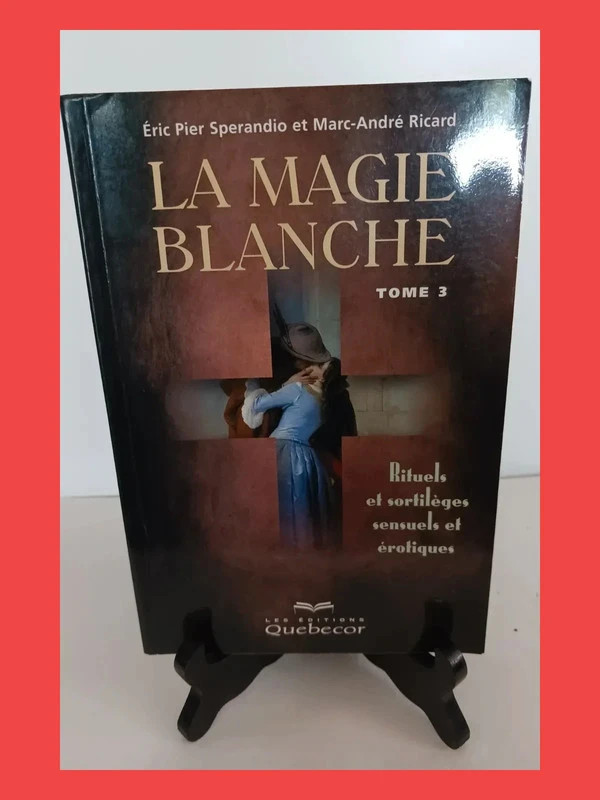 La Magie blanche, tome 3 - Rituels et sortilèges sensuels et