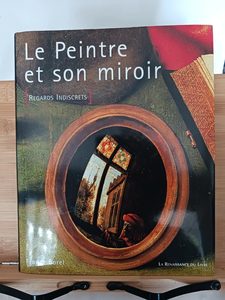 Le Peintre Et Son Miroir - Regards Indiscrets - 978-2-8046-0