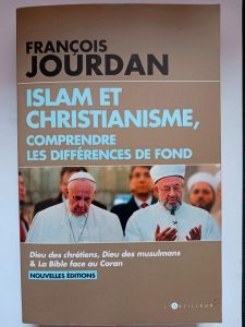 Islam et Christianisme, comprendre les différences de fond - Connaître les dogmes François Jour