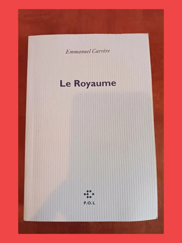 Le Royaume Emmanuel Carrère