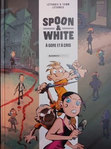 Spoon and White - tome 02 - A gore et à cris Yann, Jean Léturgie,