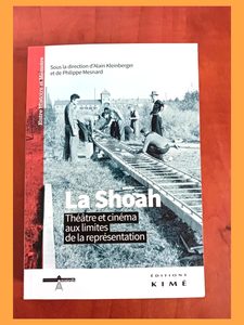 La Shoah - Théâtre et cinéma aux limites de la représentation Alain Kleinberger