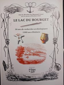 Le Lac du Bourget - 50 Ans De Recherches Archéologiques, 5000 Ans D'Histoire Raymond Castel,