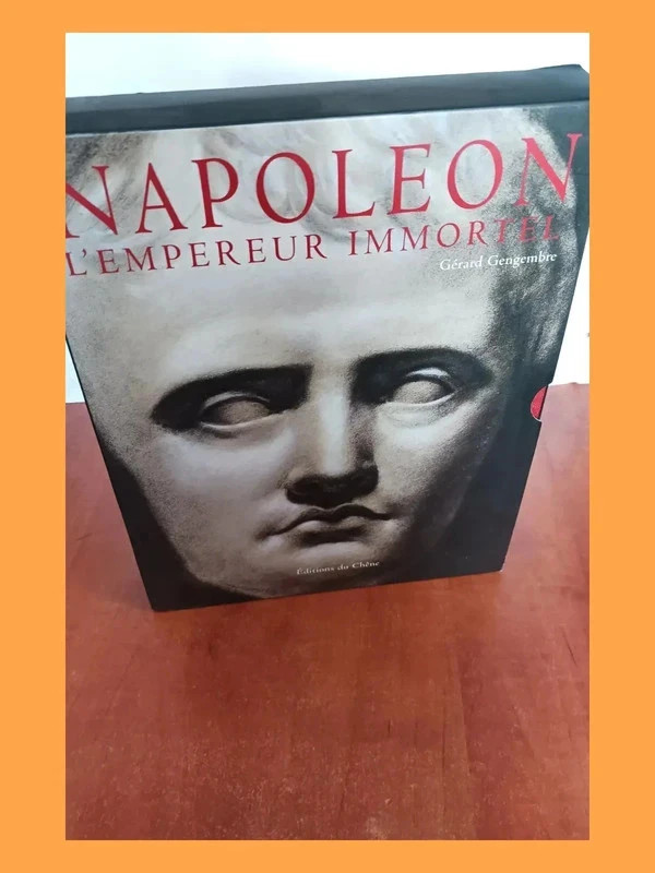 Napoléon - L'Empereur immortel Gérard Gengembre