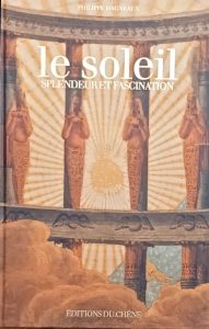 Le soleil - Splendeur et fascination Philippe Dagneau