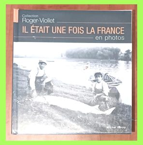Il était une fois la France en photos - Collection Roger-Viollet Michel Leroy