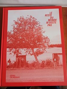 Le reste du monde n'existe pas Cédric Calandraud