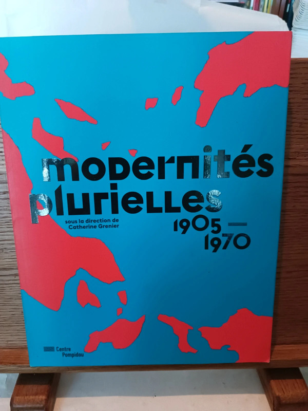 Modernites Plurielles - Catalogue Exposition: 1905-1970 - 97