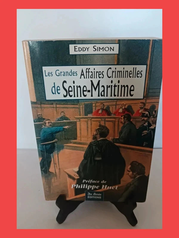 Les Grandes Affaires Criminelles De Seine-Maritime E Simon