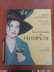 Les écrivains du champagne - Préface de Patrick Poivre d'Arvor Marc Lagrange