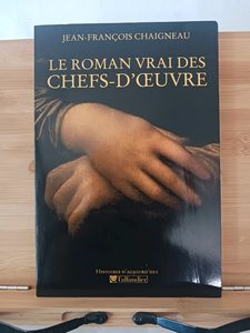 Le roman vrai des chefs-d'oeuvre - 978-2-84734-475-2 Jean-Fr