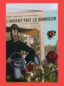 L'argent Fait Le Bonheur - Tome 2 Robert Guediguian