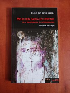 Medhi ben barka en heritage de la tricontinentale a l'altermondialisme Bachir Ben Barka
