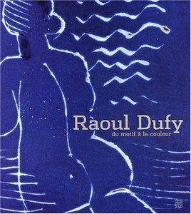 Raoul Dufy - Du motif à la couleur Raoul Dufy