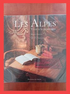 Les Alpes. Vivre à la montagne C. Sarramon, B. Forgeur