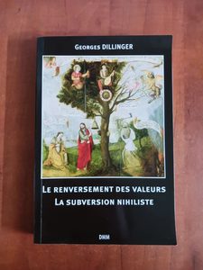 Le renversement des valeurs - La subversion nihiliste Georges Dillinger