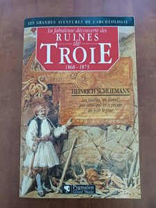 La Fabuleuse Dec Ruines De Troie - Schliemann Heinrich