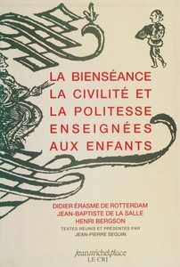 La Bienséance la civilité et la politesse enseignées aux enfants Jean-Baptiste de La Salle