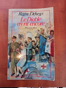 La bicyclette bleue, tome 3 - Le diable en rit encore, 1944-1945 Régine Deforges