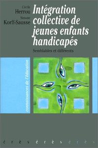 L'intégration collective de jeunes enfants handicapés. Semblables et différents Cécile Herrou,