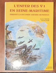 L'enfer des v1 en seine-maritime - Durant la seconde guerre mondiale Norbert Dufour,