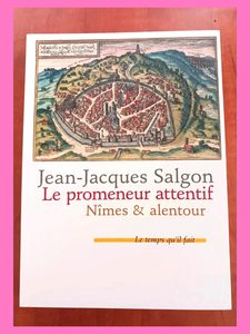 Le promeneur attentif - Nîmes & alentour Jean-Jacques Salgon