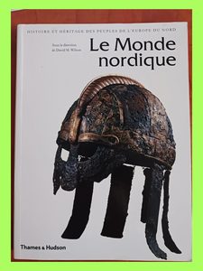 Le Monde Nordique - Histoire et héritages des Peuples de l'Europe du Nord David M. Wilson