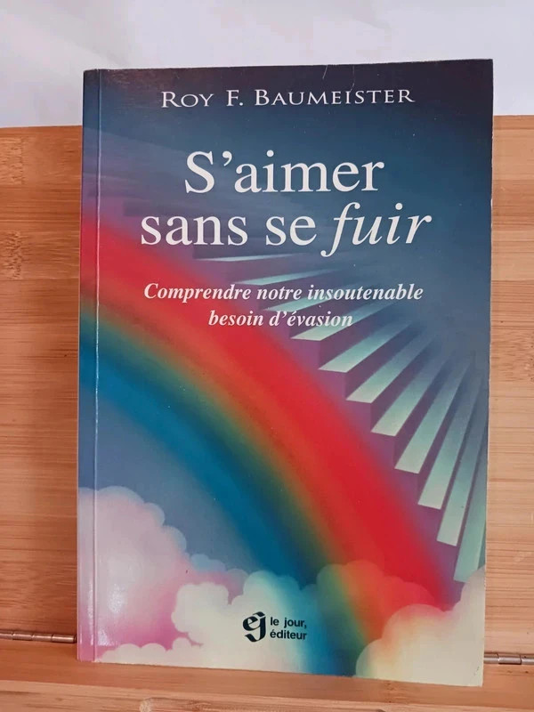 S'aimer Sans Se Fuir - Comprendre Notre Insoutenable Besoin 