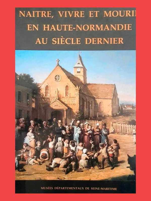 Naître, vivre et mourir en Haute-Normandie 9782902093199