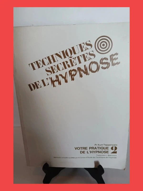 Techniques Secretes De L'Hypnose - Volume 2 - Votre Pratique