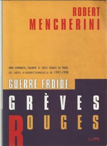 Guerre froide, greves rouges - Robert Mencherini