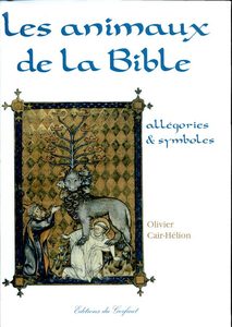 Les animaux de la Bible - Allégories et symboles Olivier Cair-Helion