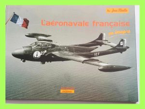 L'aéronavale Française - Les Avions Embarq